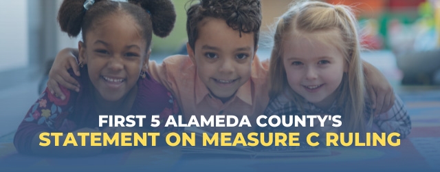 First 5 Alameda Countys Statement on Measure C Ruling